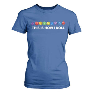 Funny Role Playing Tabletop Dice T Shirt For Women This Is How I Roll TS11 Royal Blue Print Your Wear