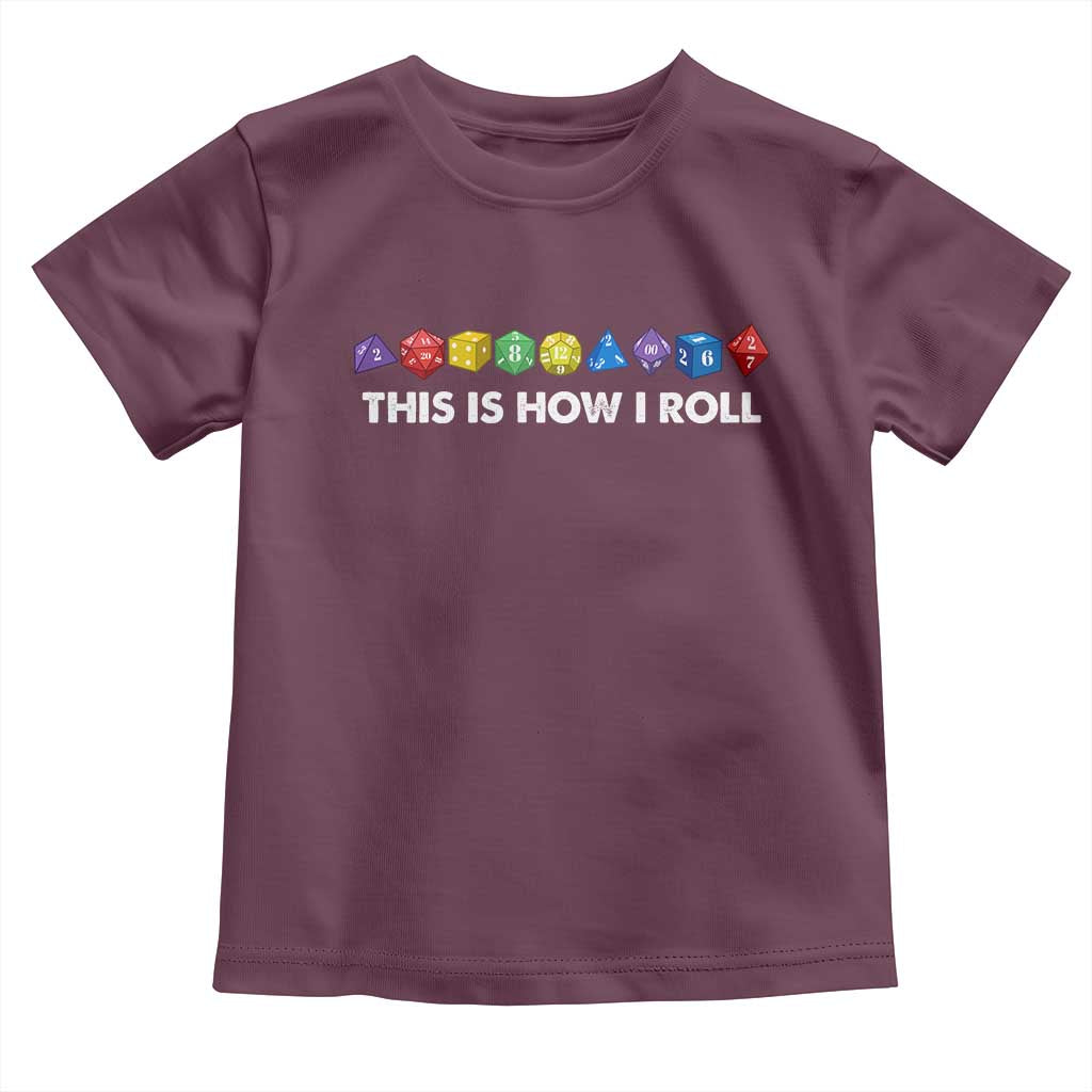 Funny Role Playing Tabletop Dice Toddler T Shirt This Is How I Roll TS11 Maroon Print Your Wear