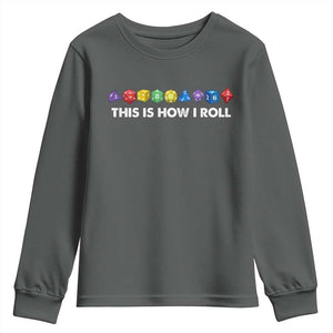 Funny Role Playing Tabletop Dice Youth Sweatshirt This Is How I Roll TS11 Dark Heather Print Your Wear