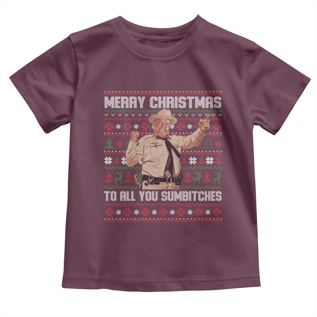 Merry Christmas To All You Sumbitches Toddler T Shirt Funny Smokey Xmas Movie The Bandit TS11 Maroon Print Your Wear