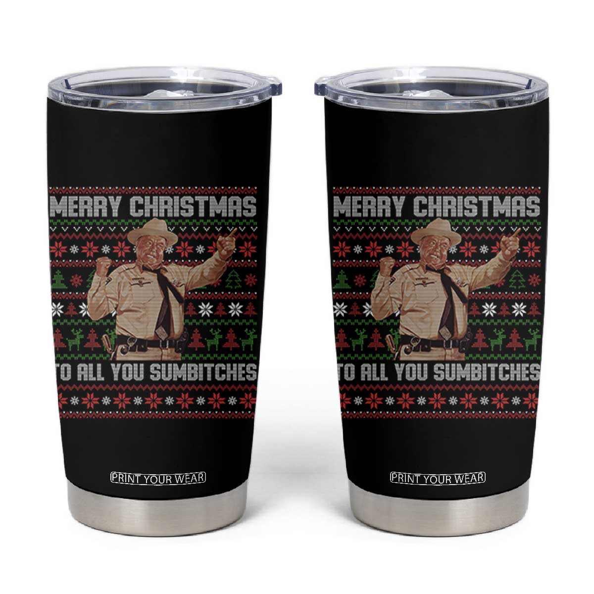 Merry Christmas To All You Sumbitches Tumbler Cup Funny Smokey Xmas Movie The Bandit TS11 Black Print Your Wear