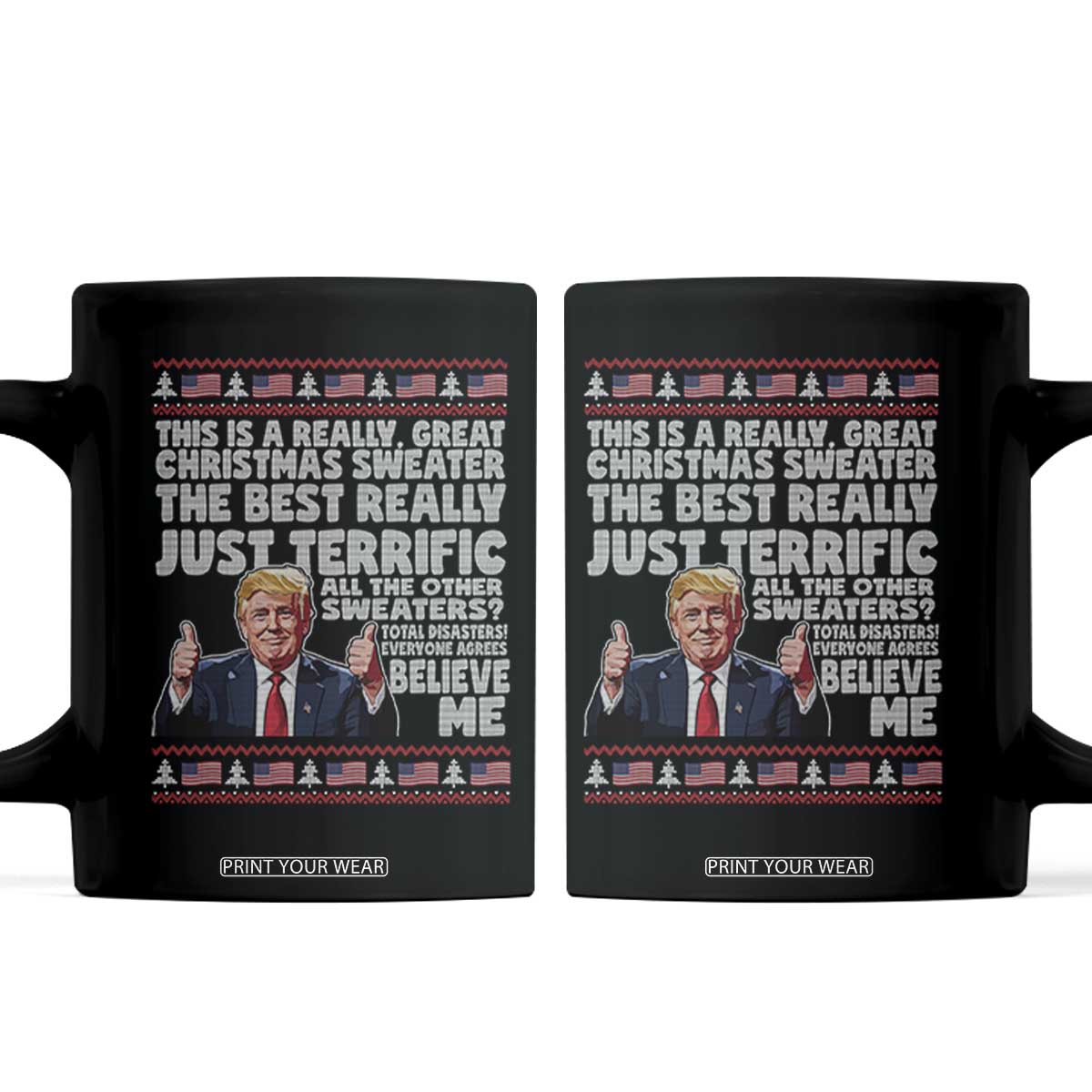 Funny Trump Christmas Coffee Mug This Is A Really Great Christmas Sweater The Best Really Just Terrific TS11 Black Print Your Wear