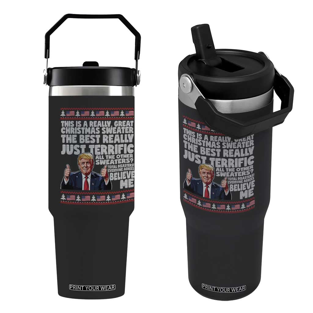 Funny Trump Christmas Flip Straw Tumbler This Is A Really Great Christmas Sweater The Best Really Just Terrific TS11 One Size: 30 oz Black Print Your Wear