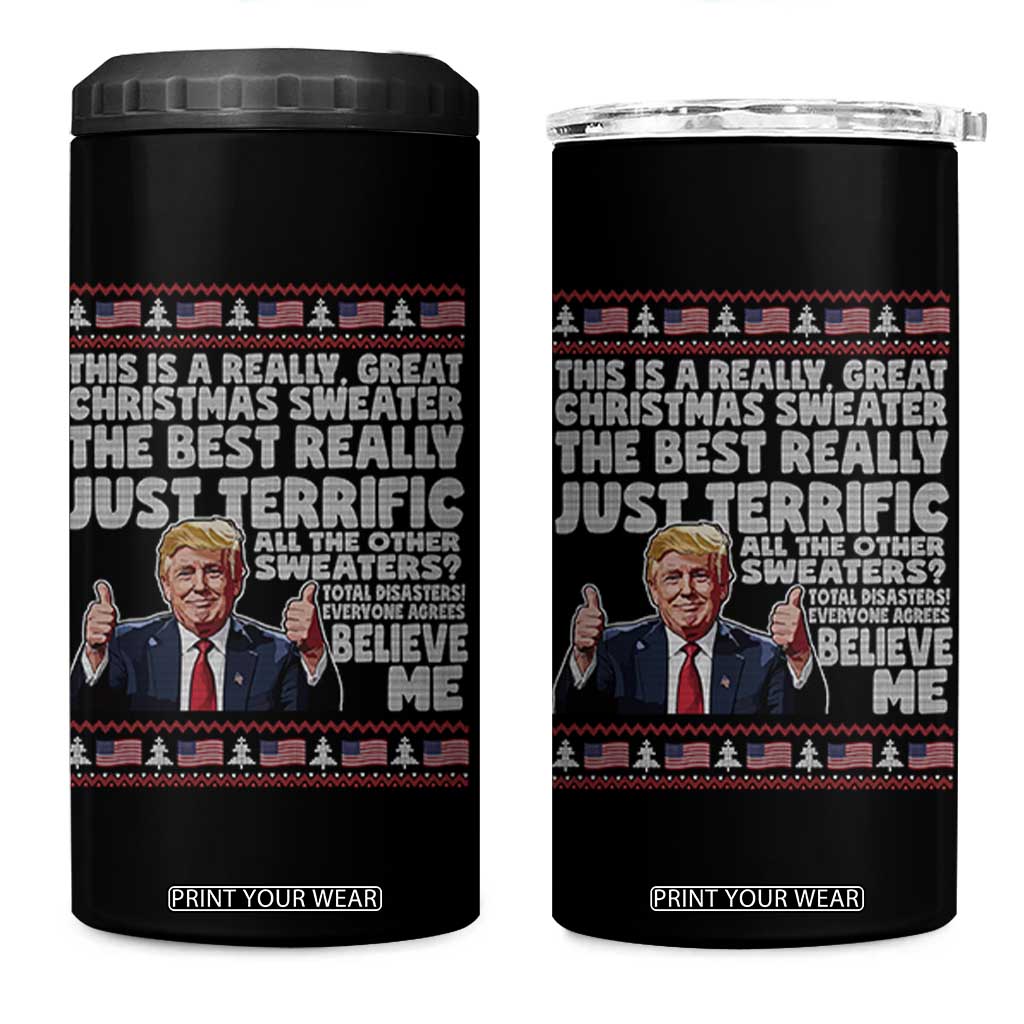 Funny Trump Christmas 4 in 1 Can Cooler Tumbler This Is A Really Great Christmas Sweater The Best Really Just Terrific TS11 One Size: 16 oz Black Print Your Wear