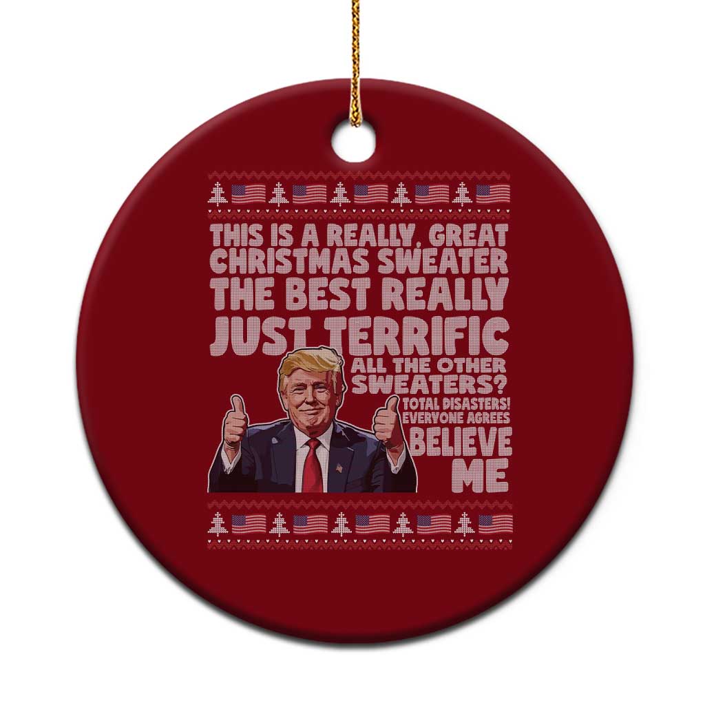 Funny Trump Christmas Ceramic Ornament This Is A Really Great Christmas Sweater The Best Really Just Terrific TS11 1pc Red Print Your Wear