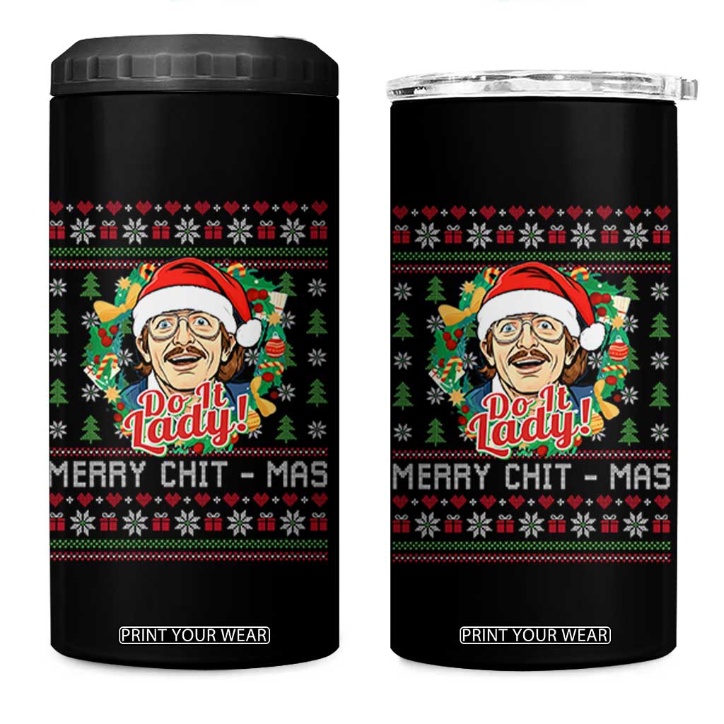 Funny Chit Christmas 4 in 1 Can Cooler Tumbler Merry Chit Mas Do It Lady Xmas Wreath TS11 One Size: 16 oz Black Print Your Wear