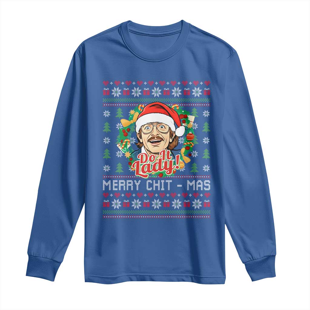 Funny Chit Christmas Long Sleeve Shirt Merry Chit Mas Do It Lady Xmas Wreath TS11 Royal Blue Print Your Wear