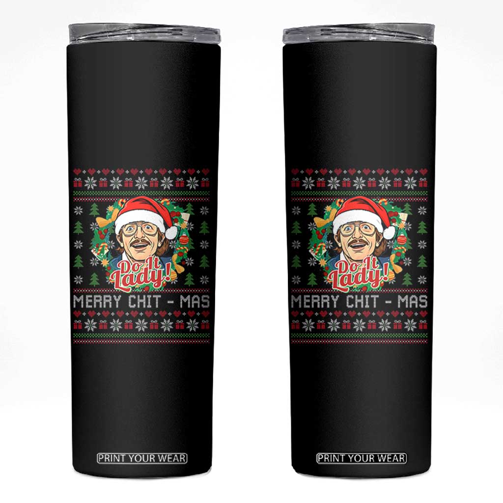 Funny Chit Christmas Skinny Tumbler Merry Chit Mas Do It Lady Xmas Wreath TS11 Black Print Your Wear