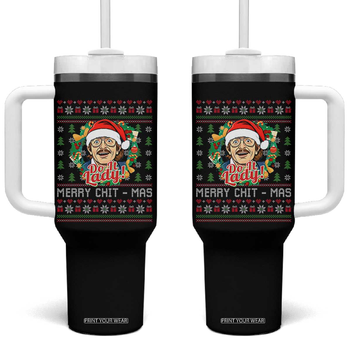 Funny Chit Christmas Tumbler With Handle Merry Chit Mas Do It Lady Xmas Wreath TS11 One Size: 40 oz Black Print Your Wear