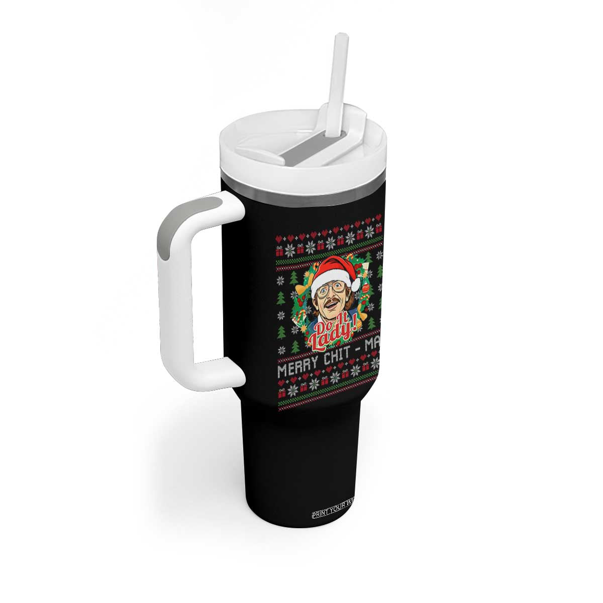 Funny Chit Christmas Tumbler With Handle Merry Chit Mas Do It Lady Xmas Wreath TS11 Print Your Wear