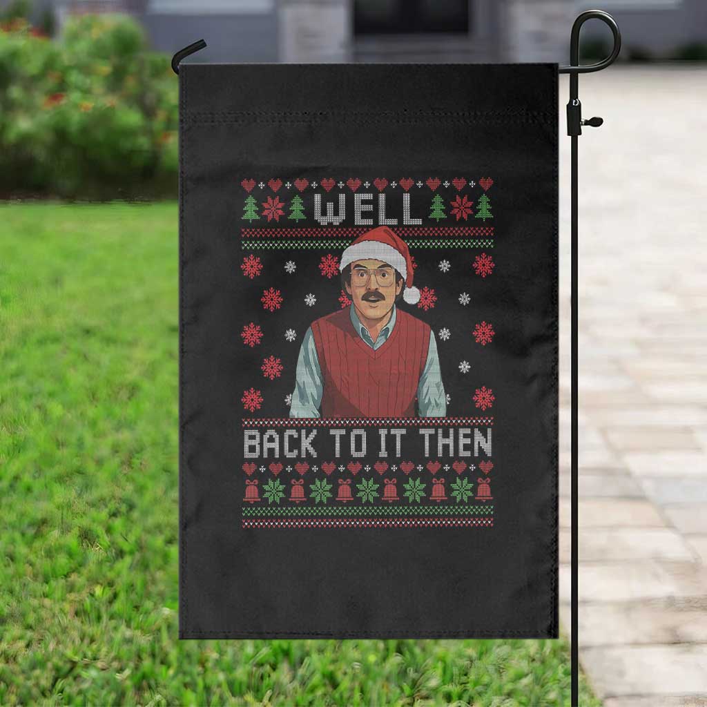 Funny Chit Christmas Garden Flag Well Back To It Then Do It Lady TS11 Print Your Wear