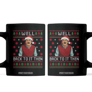 Funny Chit Christmas Coffee Mug Well Back To It Then Do It Lady TS11 Black Print Your Wear