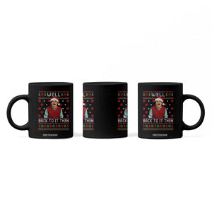 Funny Chit Christmas Coffee Mug Well Back To It Then Do It Lady TS11 Print Your Wear