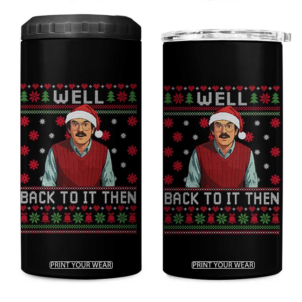 Funny Chit Christmas 4 in 1 Can Cooler Tumbler Well Back To It Then Do It Lady TS11 One Size: 16 oz Black Print Your Wear