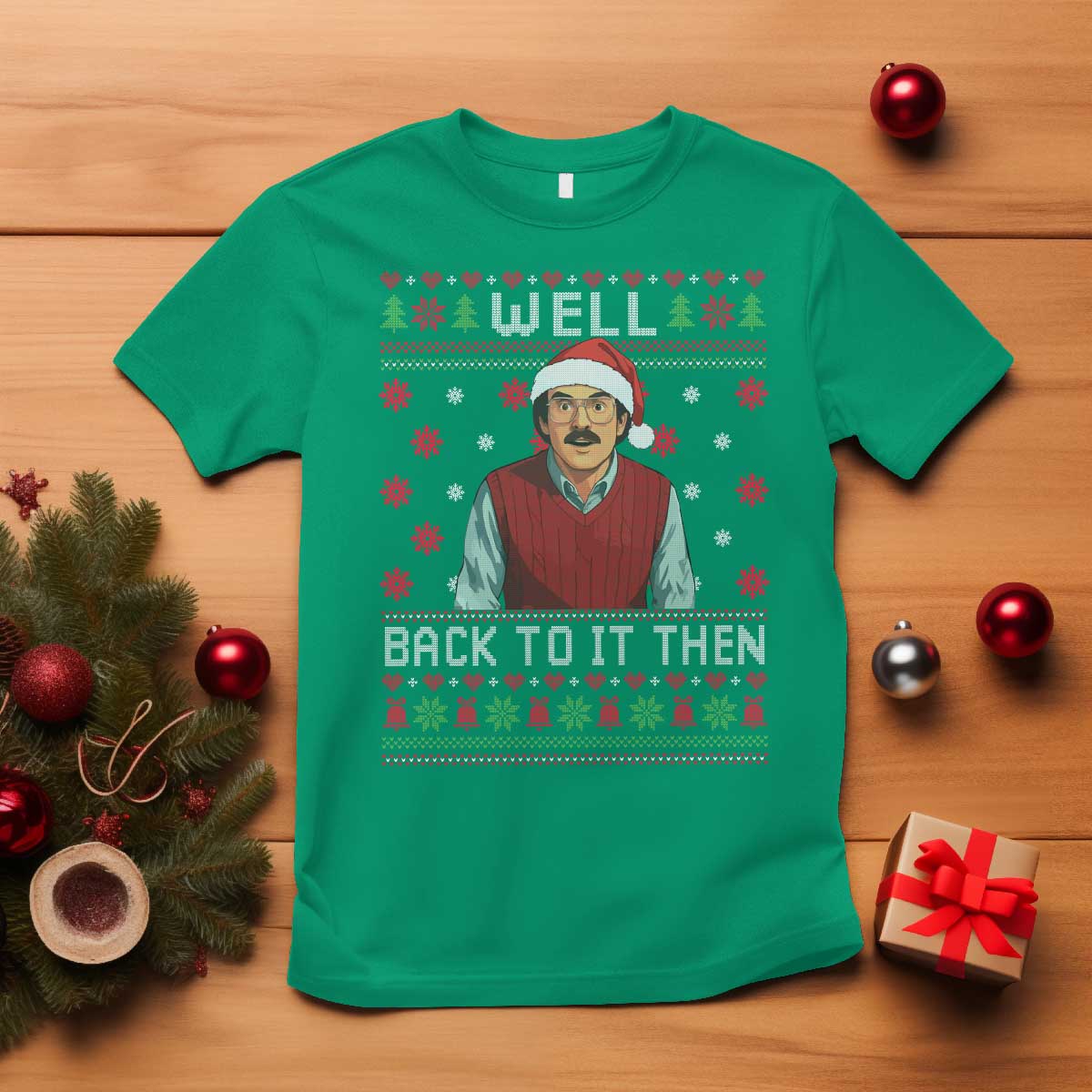 Funny Chit Christmas T Shirt Well Back To It Then Do It Lady TS11 Irish Green Print Your Wear