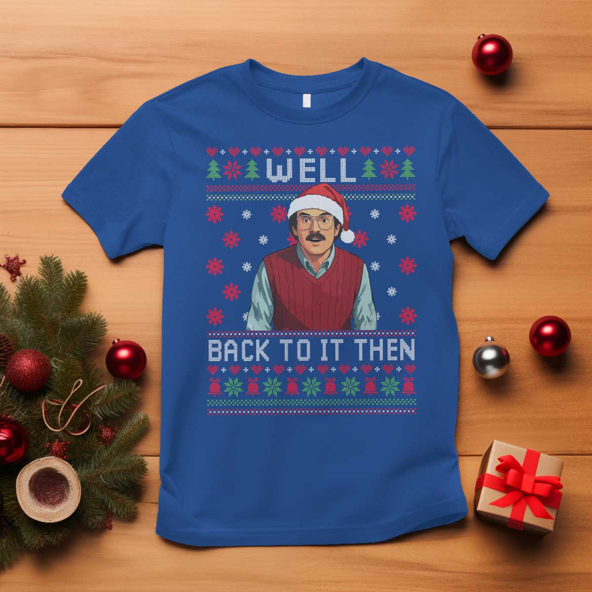 Funny Chit Christmas T Shirt Well Back To It Then Do It Lady TS11 Royal Blue Print Your Wear