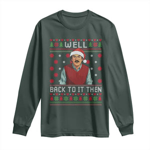 Funny Chit Christmas Long Sleeve Shirt Well Back To It Then Do It Lady TS11 Dark Forest Green Print Your Wear