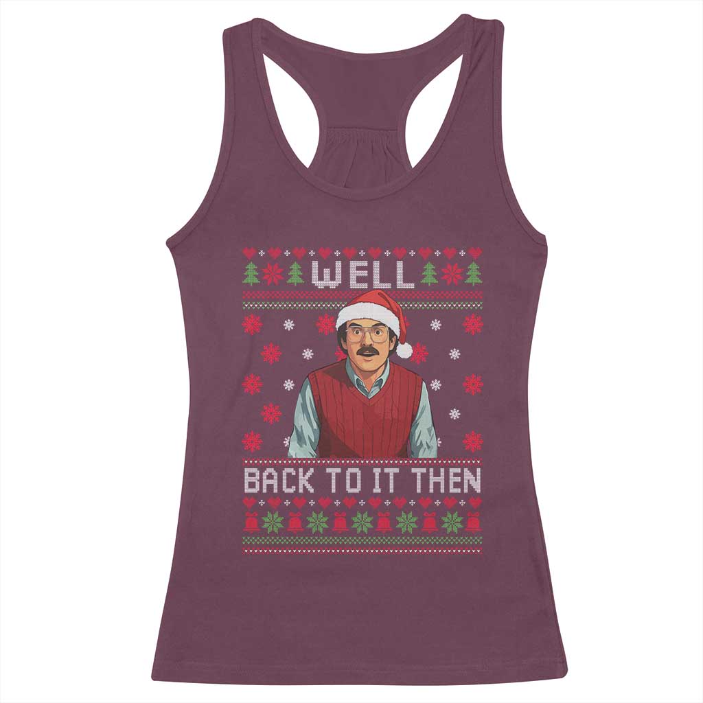 Funny Chit Christmas Racerback Tank Top Well Back To It Then Do It Lady - Print Your Wear