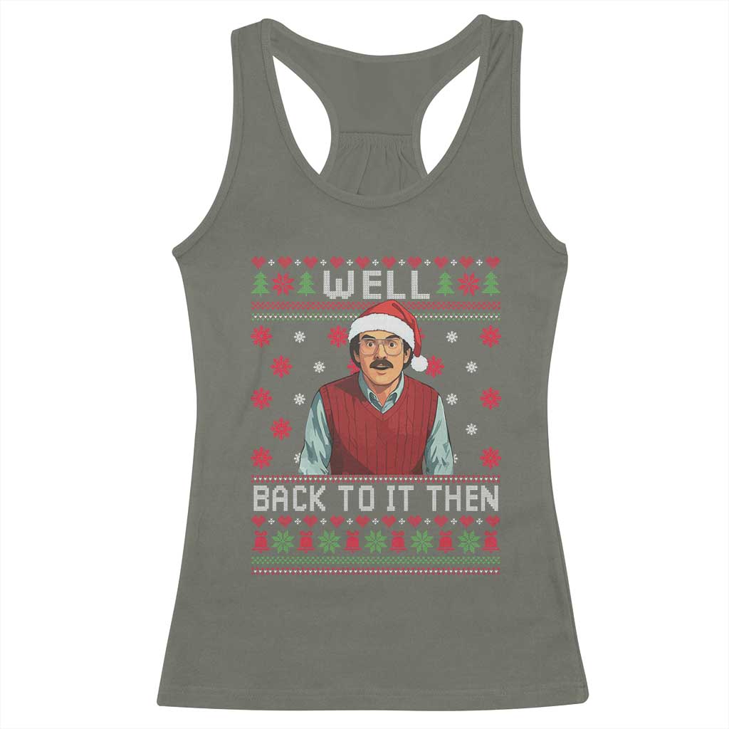 Funny Chit Christmas Racerback Tank Top Well Back To It Then Do It Lady TS11 Military Green Print Your Wear