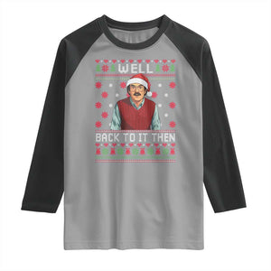 Funny Chit Christmas Raglan Shirt Well Back To It Then Do It Lady TS11 Sport Gray Black Print Your Wear