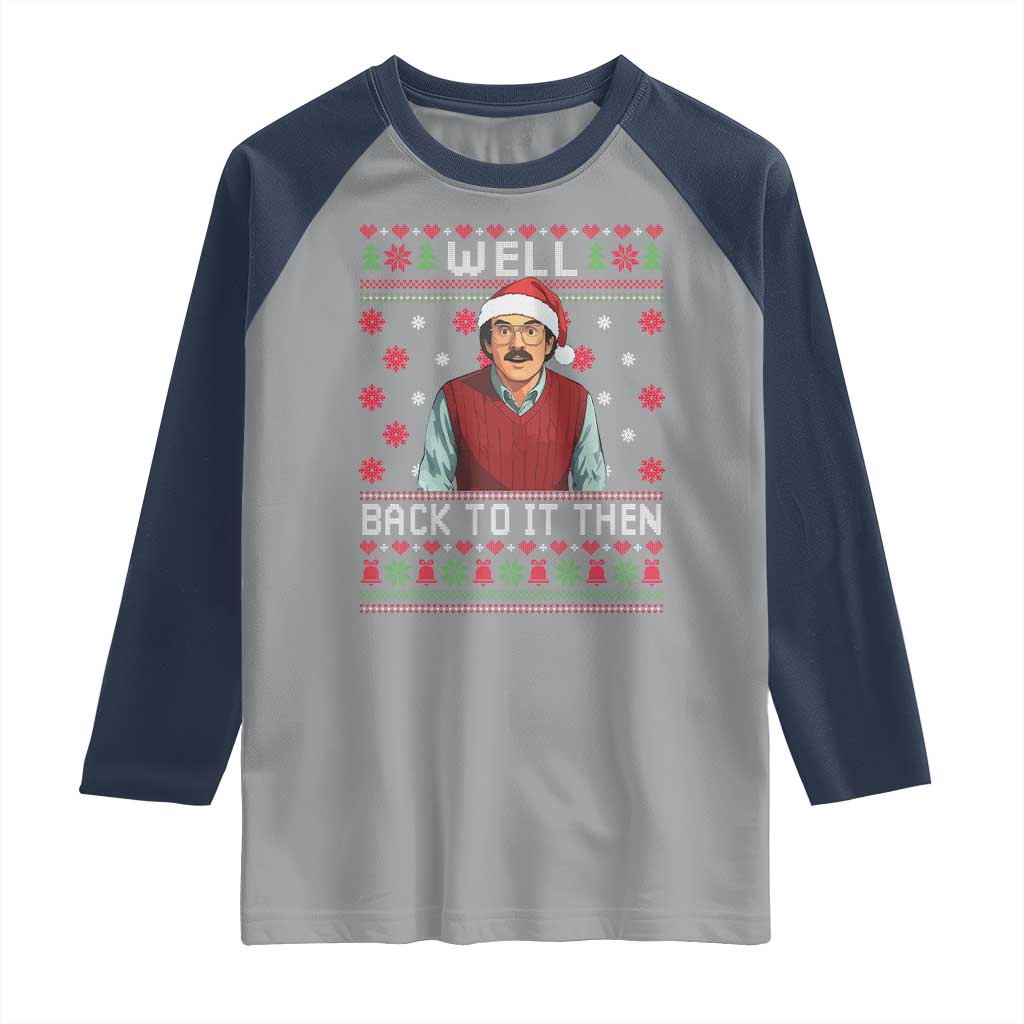 Funny Chit Christmas Raglan Shirt Well Back To It Then Do It Lady TS11 Sport Gray Navy Print Your Wear