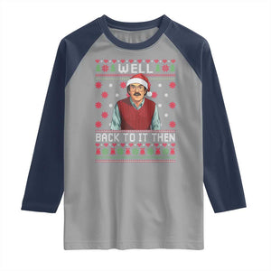 Funny Chit Christmas Raglan Shirt Well Back To It Then Do It Lady TS11 Sport Gray Navy Print Your Wear