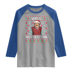 Funny Chit Christmas Raglan Shirt Well Back To It Then Do It Lady TS11 Sport Gray Royal Print Your Wear