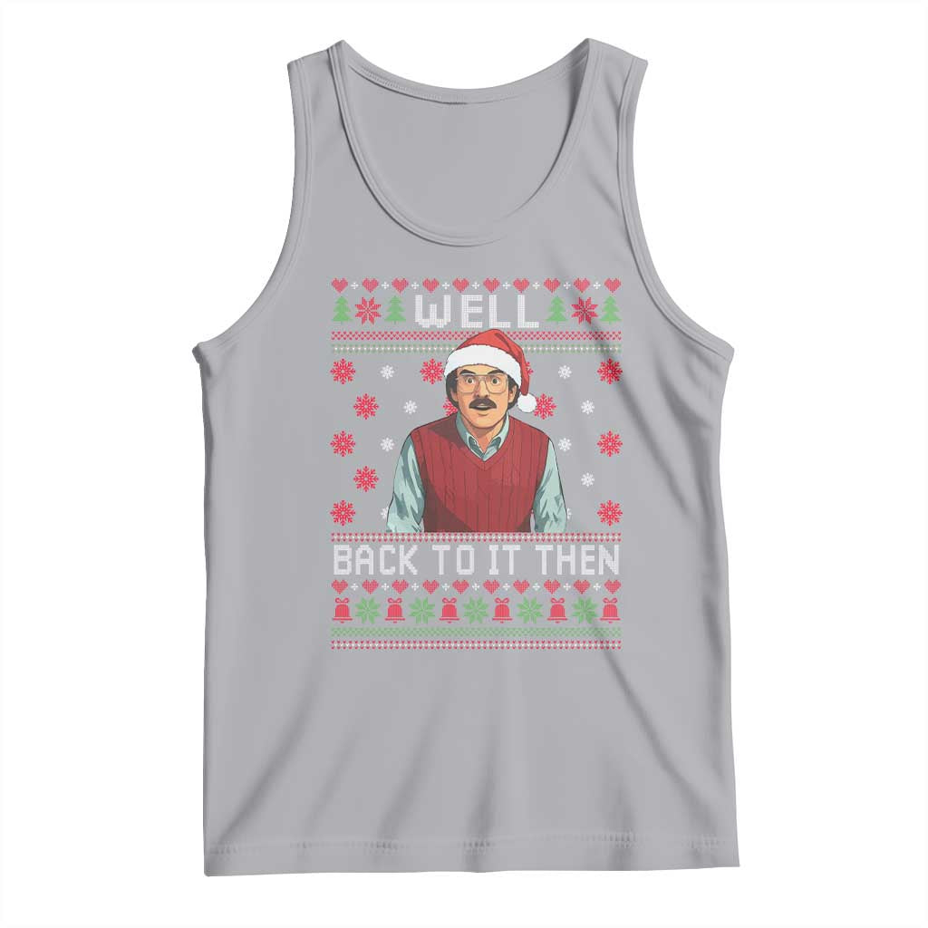 Funny Chit Christmas Tank Top Well Back To It Then Do It Lady - Print Your Wear