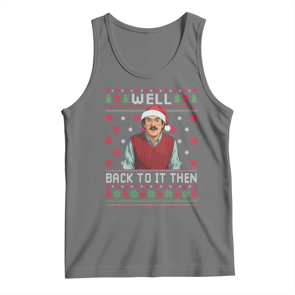Funny Chit Christmas Tank Top Well Back To It Then Do It Lady - Print Your Wear