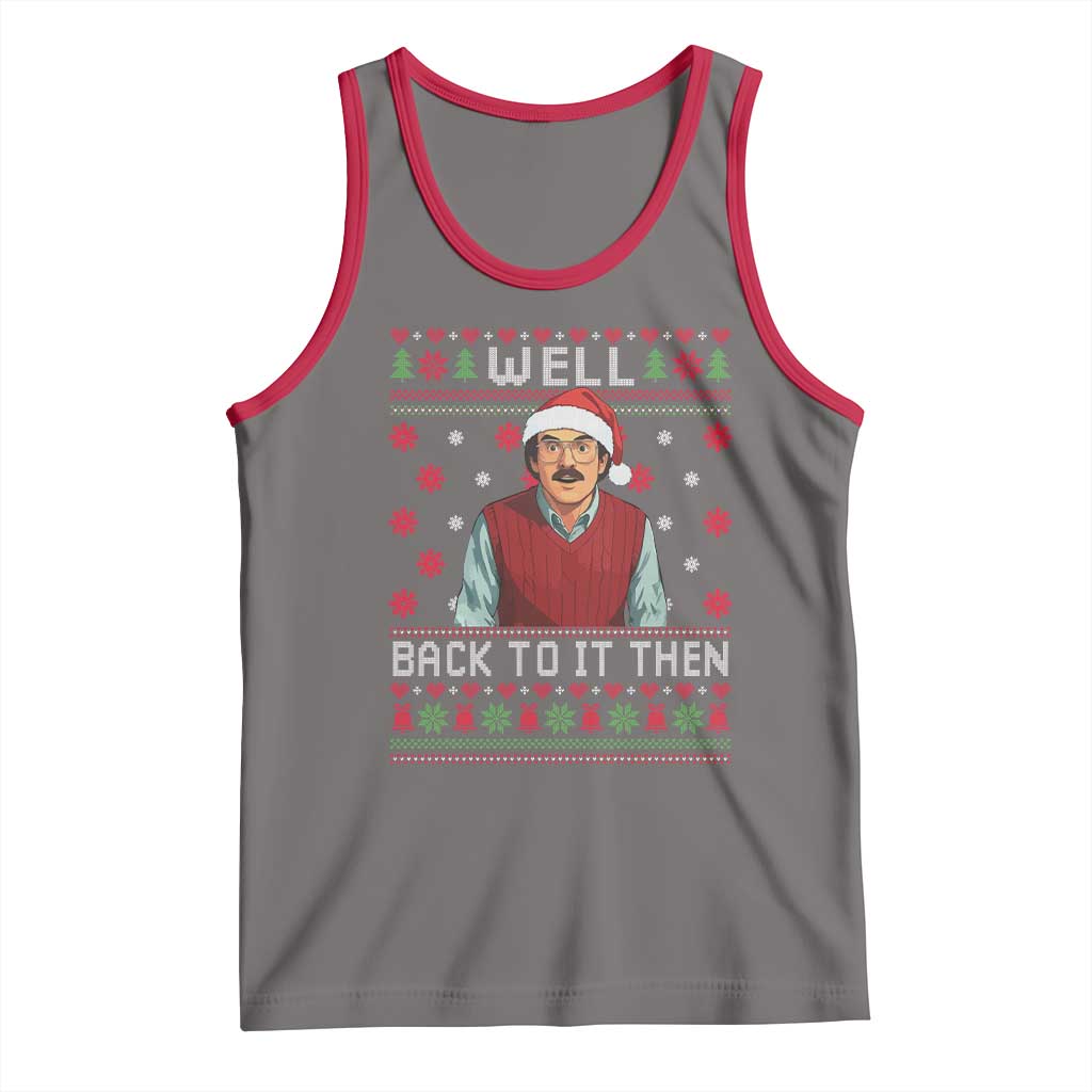 Funny Chit Christmas Tank Top Well Back To It Then Do It Lady - Print Your Wear