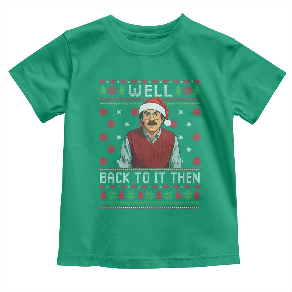 Funny Chit Christmas Toddler T Shirt Well Back To It Then Do It Lady TS11 Irish Green Print Your Wear