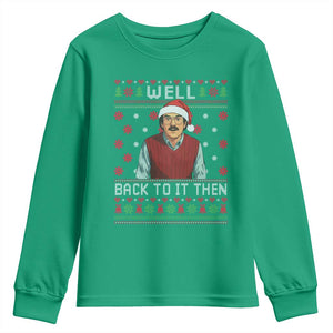 Funny Chit Christmas Youth Sweatshirt Well Back To It Then Do It Lady TS11 Irish Green Print Your Wear