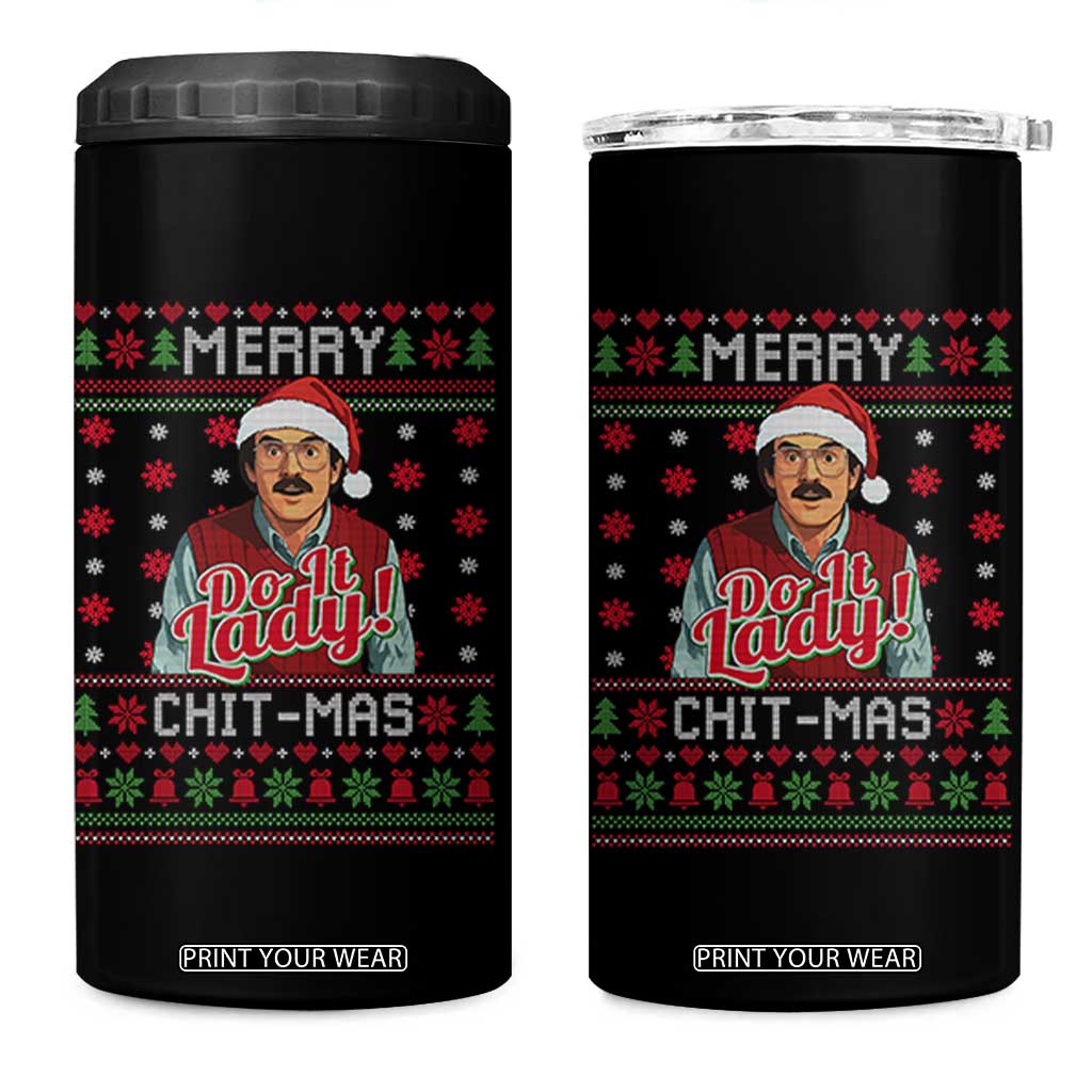 Funny Chit Christmas 4 in 1 Can Cooler Tumbler Merry Chit Mas Do It Lady Ugly Xmas TS11 One Size: 16 oz Black Print Your Wear