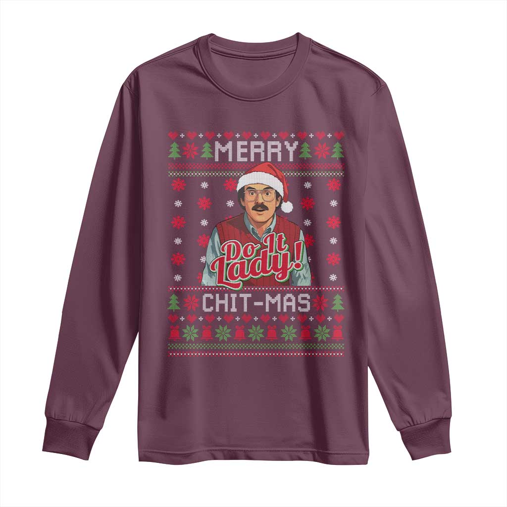 Funny Chit Christmas Long Sleeve Shirt Merry Chit Mas Do It Lady Ugly Xmas TS11 Maroon Print Your Wear