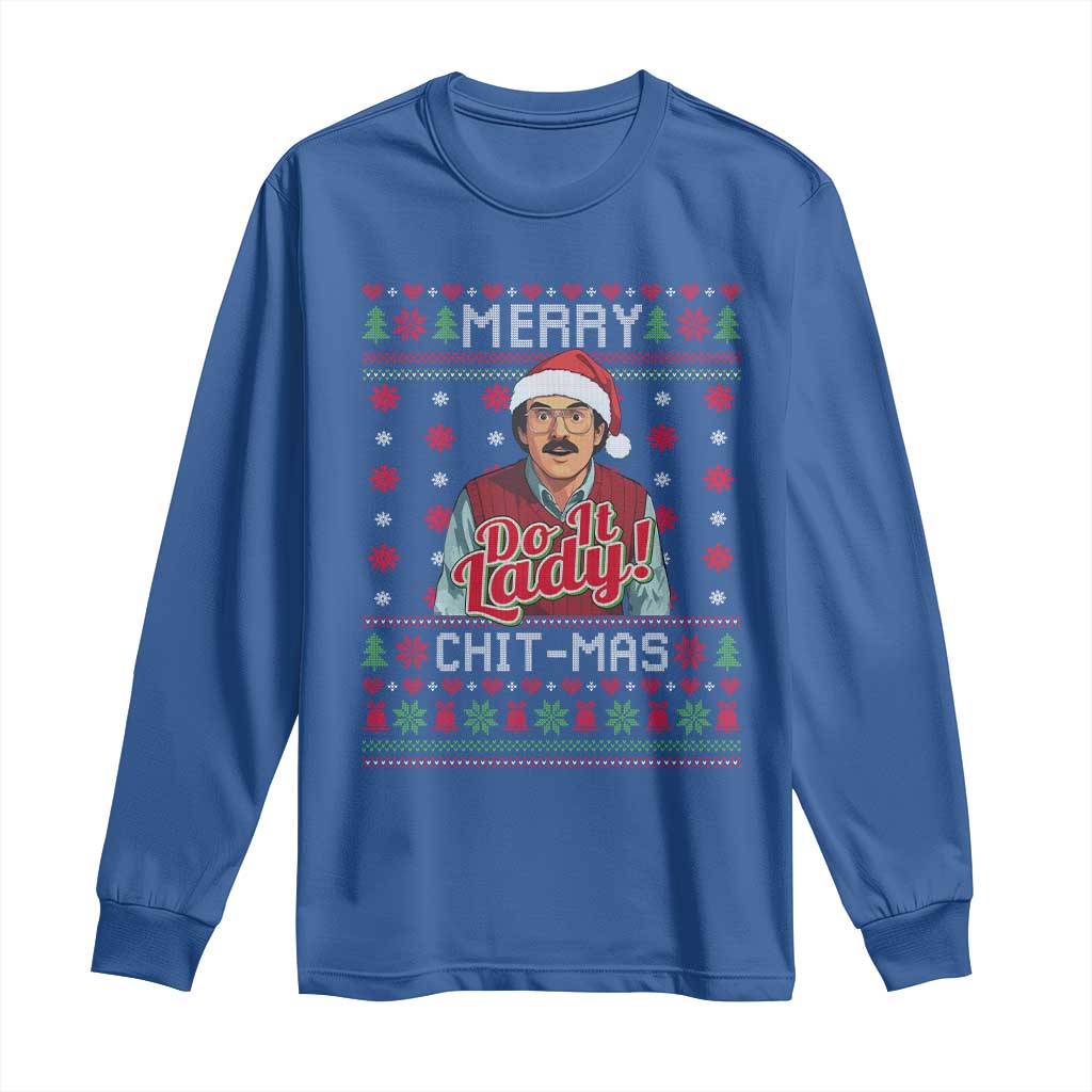 Funny Chit Christmas Long Sleeve Shirt Merry Chit Mas Do It Lady Ugly Xmas TS11 Royal Blue Print Your Wear