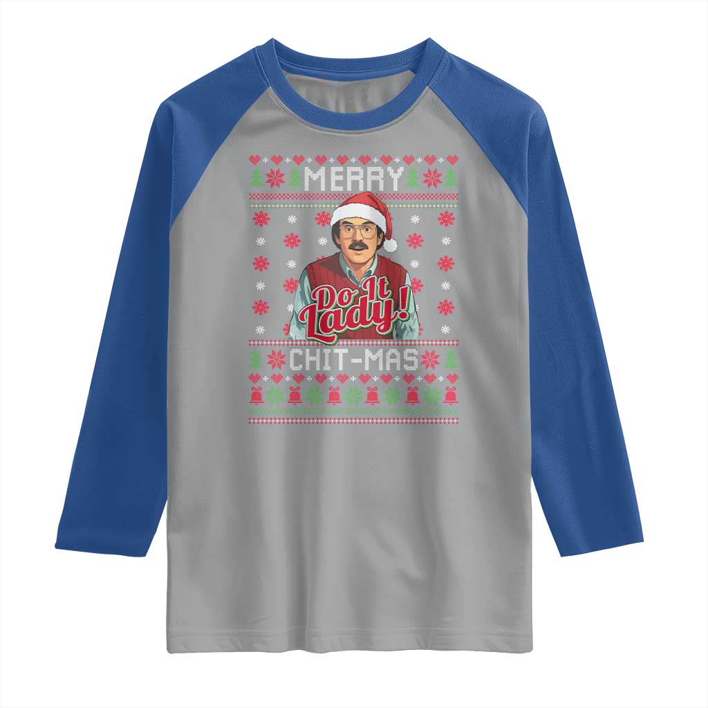 Funny Chit Christmas Raglan Shirt Merry Chit Mas Do It Lady Ugly Xmas TS11 Sport Gray Royal Print Your Wear