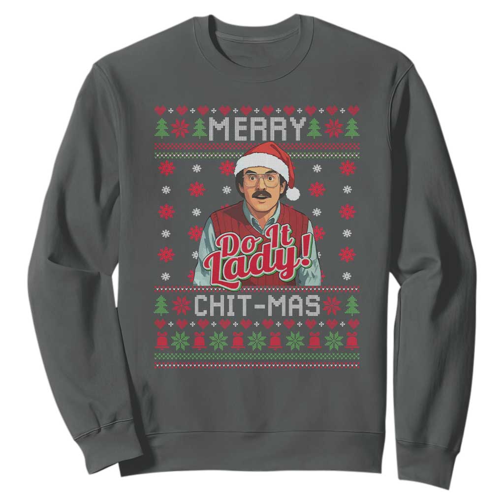 Funny Chit Christmas Sweatshirt Merry Chit Mas Do It Lady Ugly Xmas TS11 Dark Heather Print Your Wear