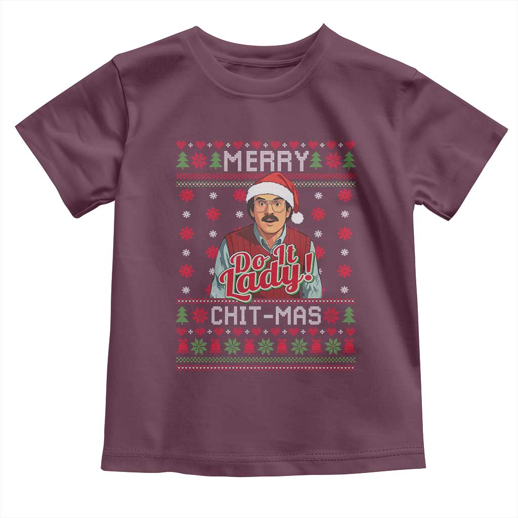 Funny Chit Christmas Toddler T Shirt Merry Chit Mas Do It Lady Ugly Xmas TS11 Maroon Print Your Wear