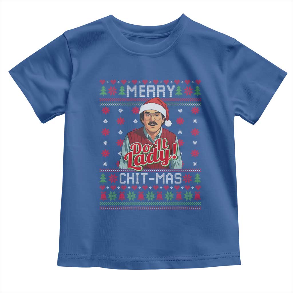 Funny Chit Christmas Toddler T Shirt Merry Chit Mas Do It Lady Ugly Xmas TS11 Royal Blue Print Your Wear