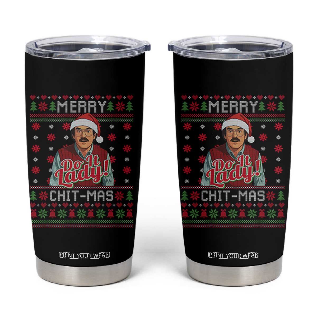 Funny Chit Christmas Tumbler Cup Merry Chit Mas Do It Lady Ugly Xmas TS11 Black Print Your Wear