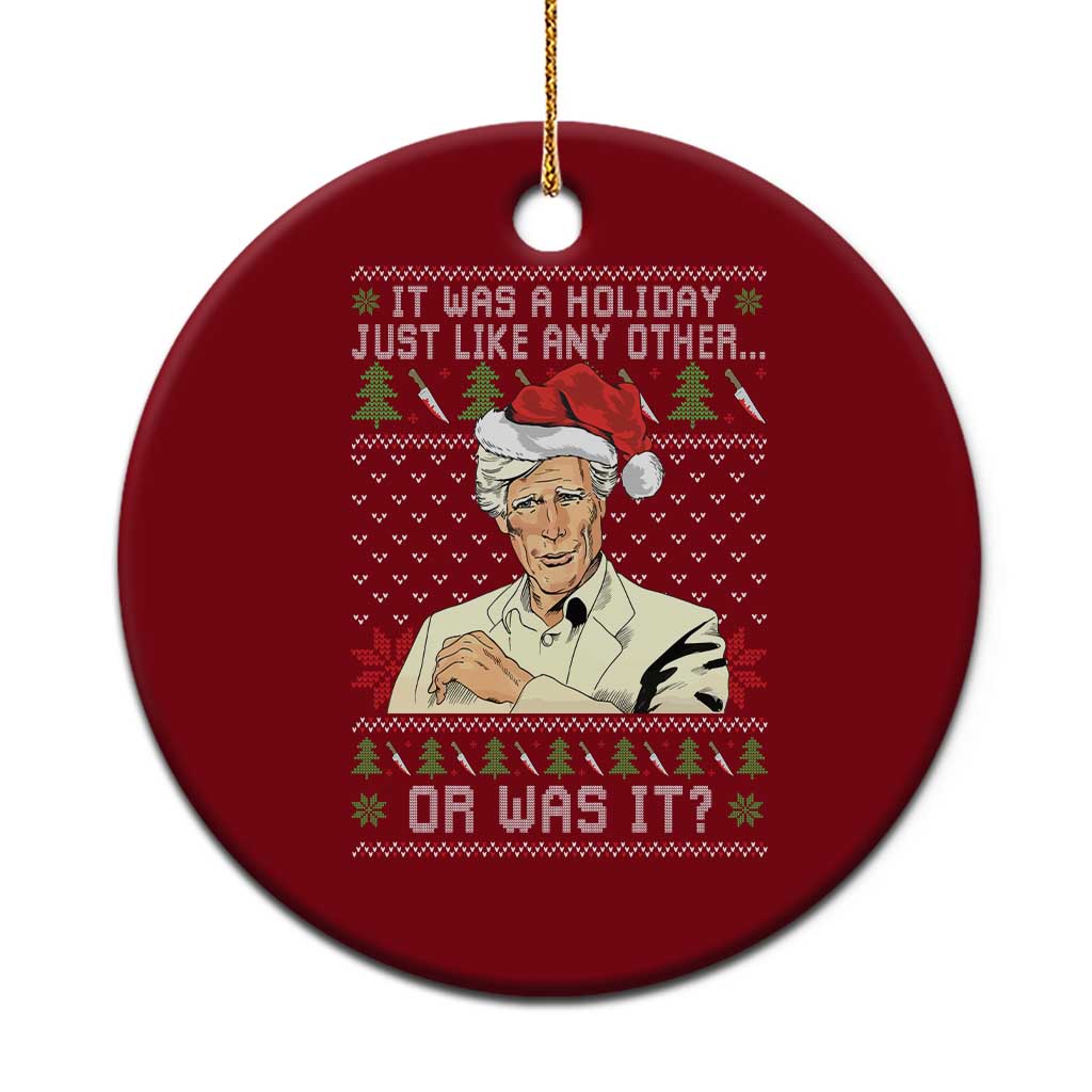 True Crime Christmas Keith Ceramic Ornament Funny It Was A Holiday Just Like Any Other Or Was It TS11 1pc Red Print Your Wear
