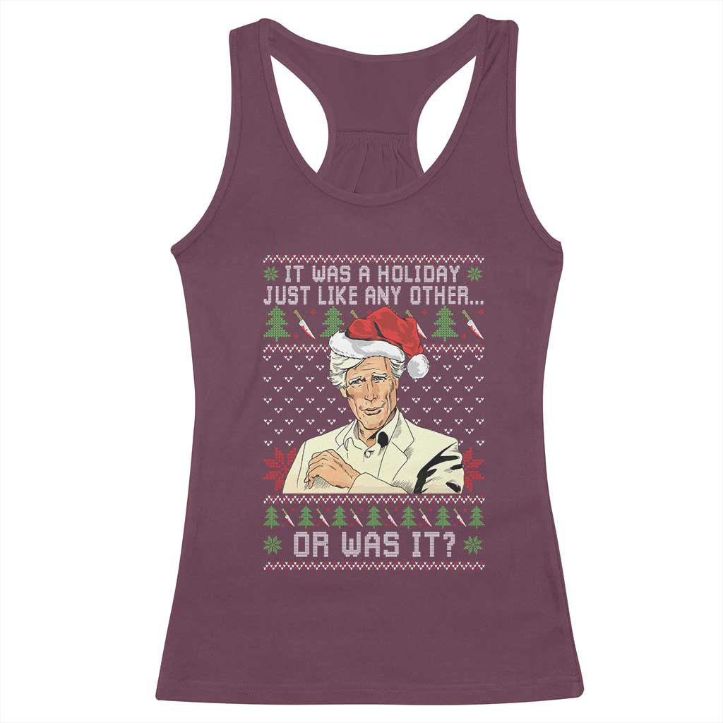 True Crime Christmas Keith Racerback Tank Top Funny It Was A Holiday Just Like Any Other Or Was It TS11 Maroon Print Your Wear