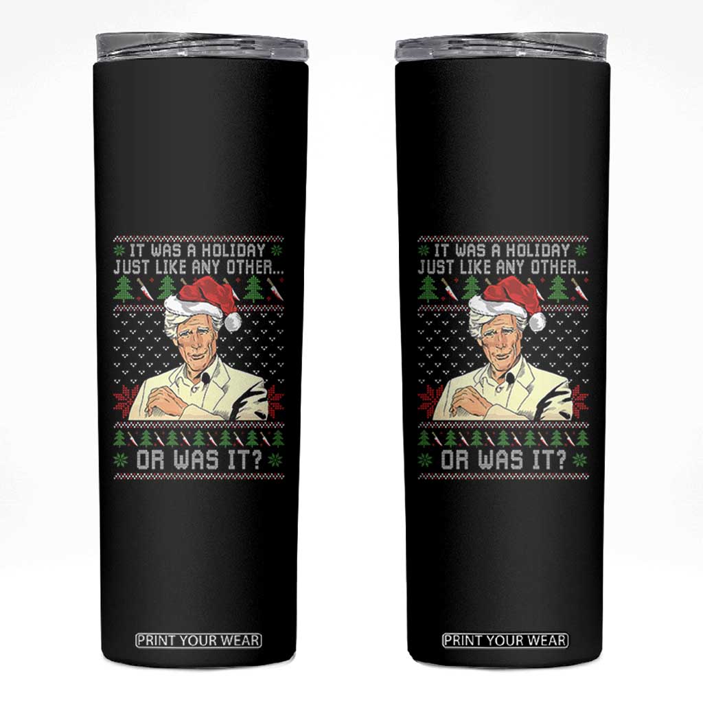 True Crime Christmas Keith Skinny Tumbler Funny It Was A Holiday Just Like Any Other Or Was It TS11 Black Print Your Wear