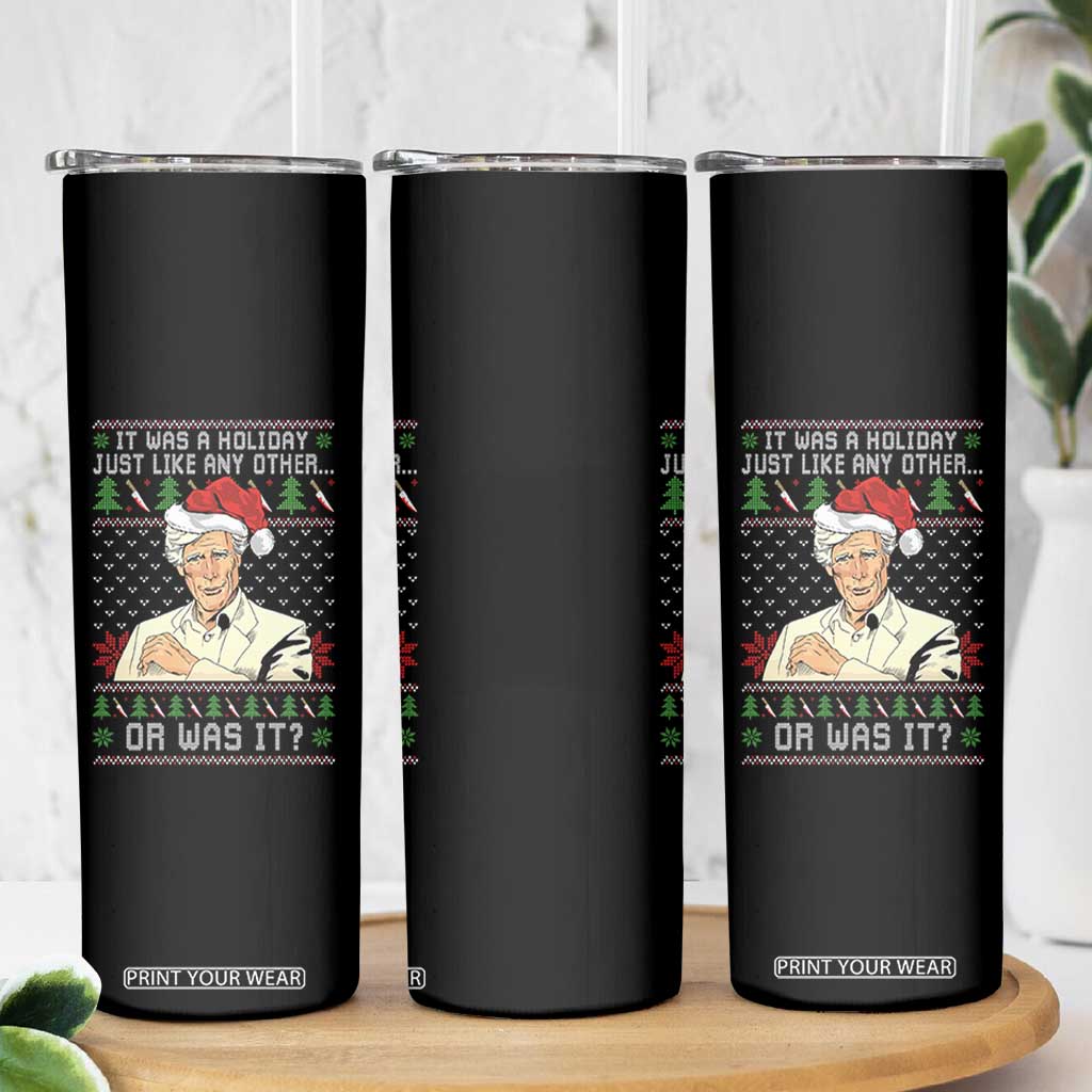 True Crime Christmas Keith Skinny Tumbler Funny It Was A Holiday Just Like Any Other Or Was It TS11 Print Your Wear