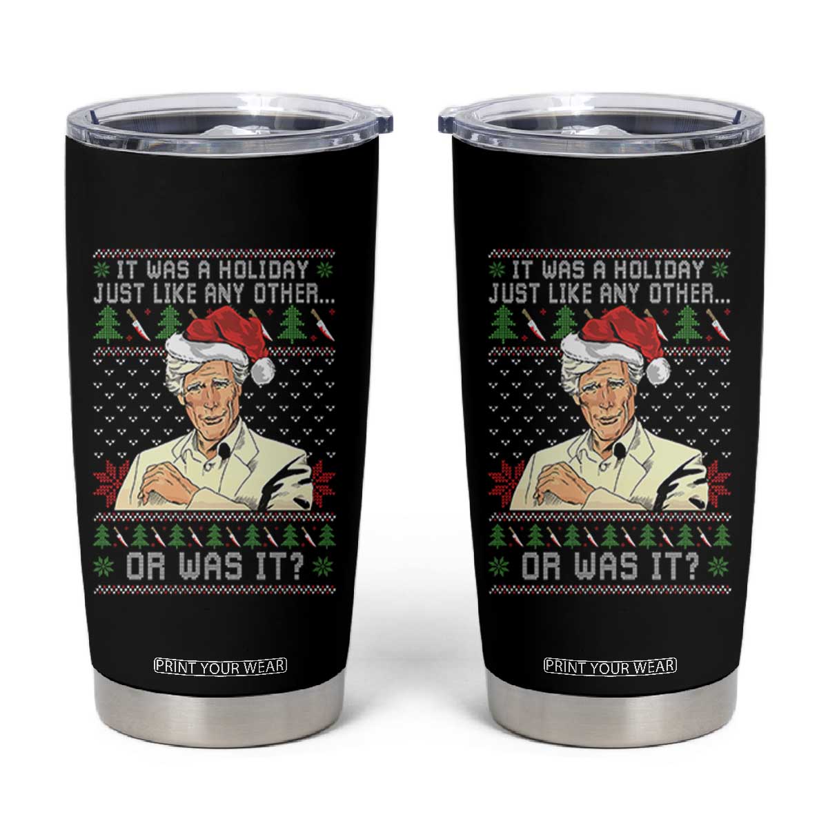 True Crime Christmas Keith Tumbler Cup Funny It Was A Holiday Just Like Any Other Or Was It TS11 Black Print Your Wear