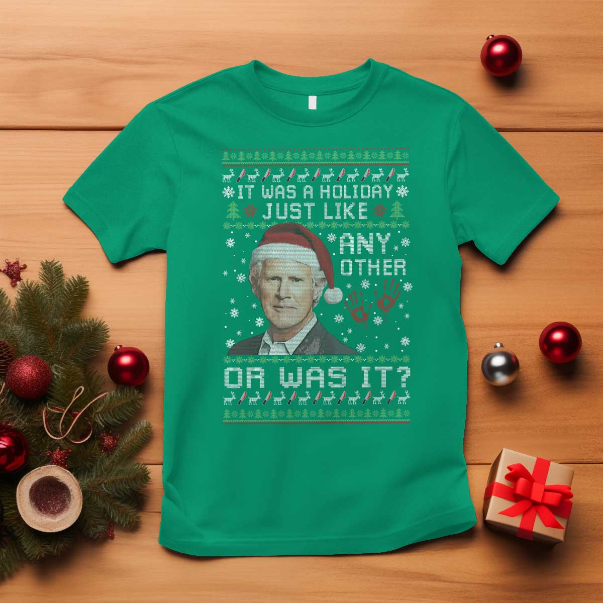 True Crime Christmas Keith T Shirt Funny It Was A Holiday Just Like Any Other Or Was It Bloody Hand TS11 Irish Green Print Your Wear