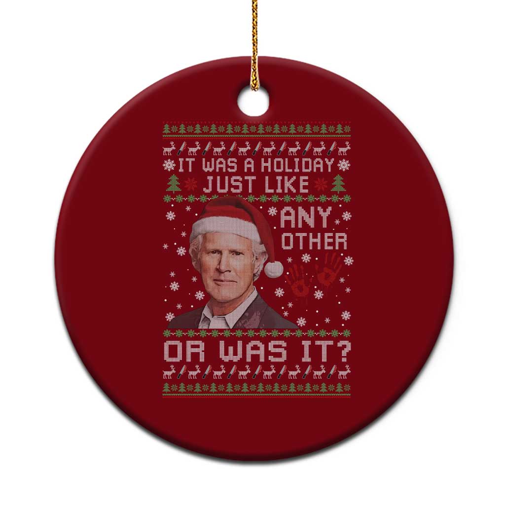 True Crime Christmas Keith Ceramic Ornament Funny It Was A Holiday Just Like Any Other Or Was It Bloody Hand TS11 1pc Red Print Your Wear
