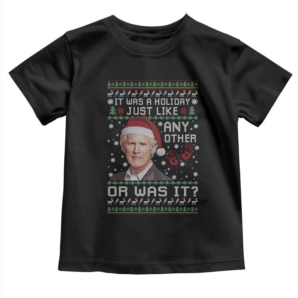 True Crime Christmas Keith Toddler T Shirt Funny It Was A Holiday Just Like Any Other Or Was It Bloody Hand TS11 Black Print Your Wear