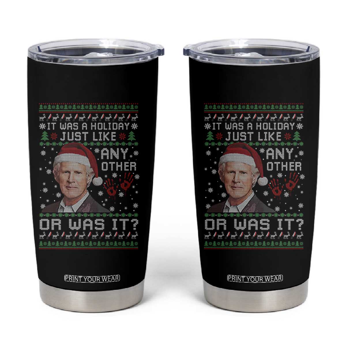 True Crime Christmas Keith Tumbler Cup Funny It Was A Holiday Just Like Any Other Or Was It Bloody Hand TS11 Black Print Your Wear
