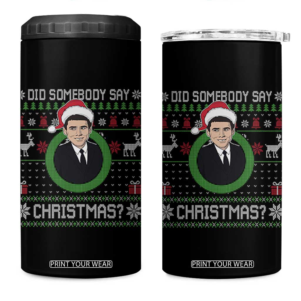 Did Somebody Say Christmas 4 in 1 Can Cooler Tumbler Funny 90s Movie Lloyd Xmas TS11 One Size: 16 oz Black Print Your Wear